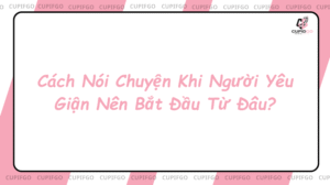Cách nói chuyện khi người yêu giận