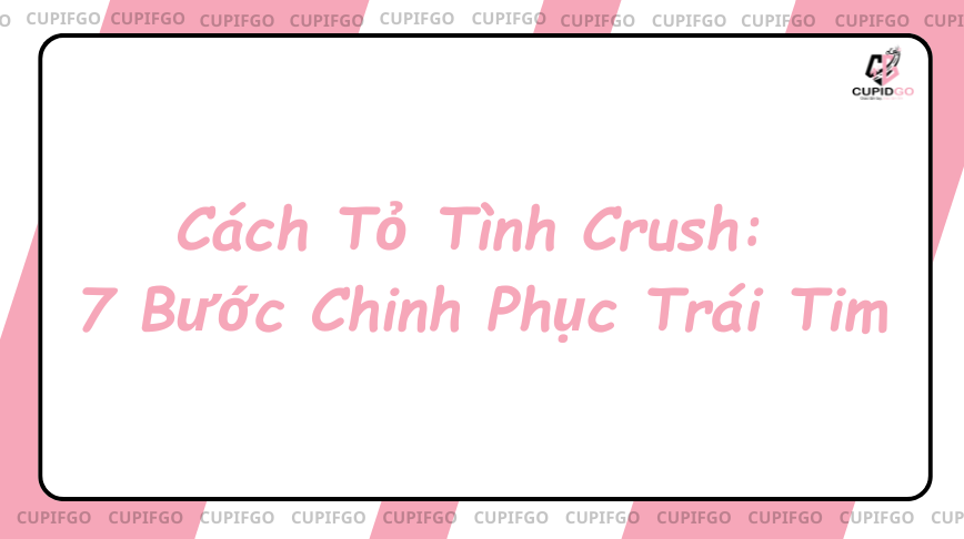 7 bước tỏ tình Crush