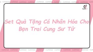 Set Quà Tặng Cá Nhân Hóa Cho Bạn Trai Cung Sư Tử