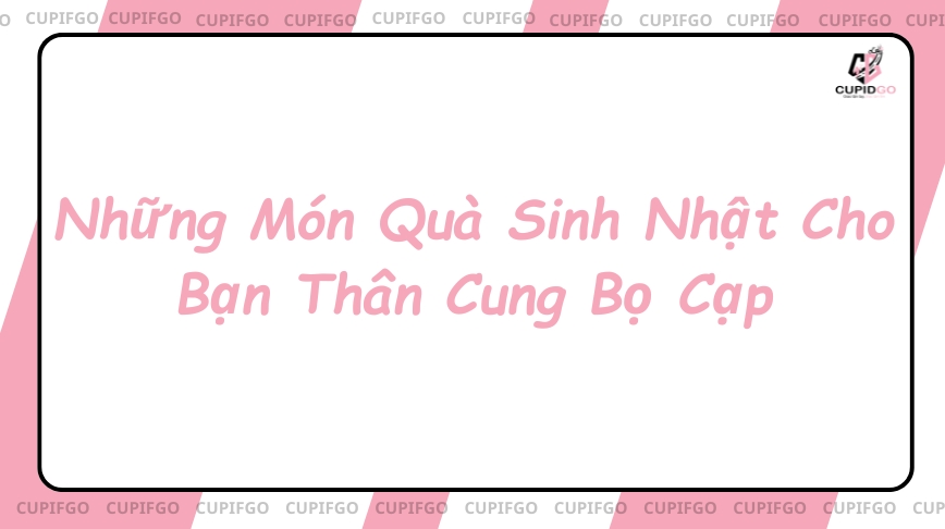 Những Món Quà Sinh Nhật Cho Bạn Thân Cung Bọ Cạp