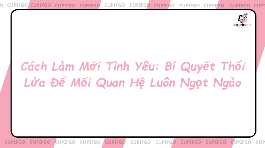 5 cách làm mới tình yêu
