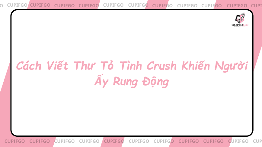 cách viết thư tỏ tình crush