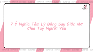 7 ý nghĩa đằng sau giác mơ chia tay người yêu