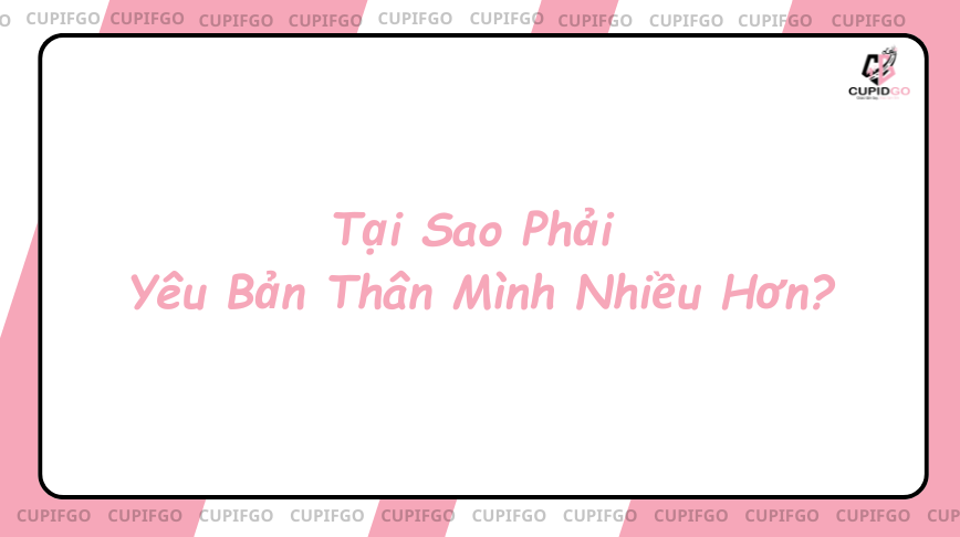 Tại Sao Phải Yêu Bản Thân Mình Nhiều Hơn?