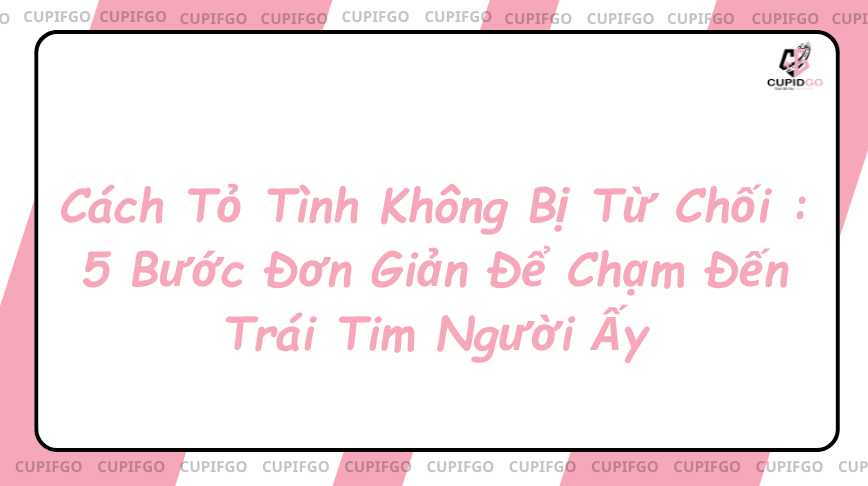 Cách tỏ tình không bị từ chối