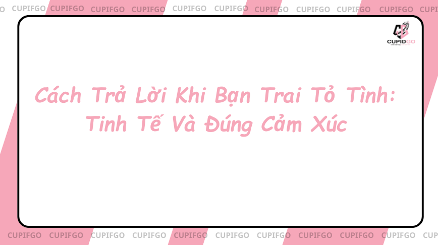 cách trả lời khi được bạn trai tỏ tình