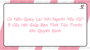 Có nên quay lại với người yêu cũ