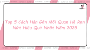 Top 5 cách hàn gắn mối quan hệ hiệu quả