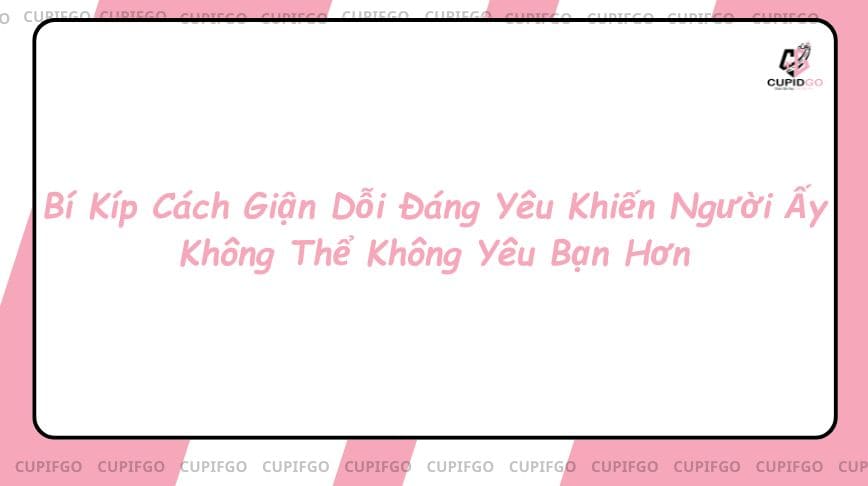 cách giận dỗi đáng yêu