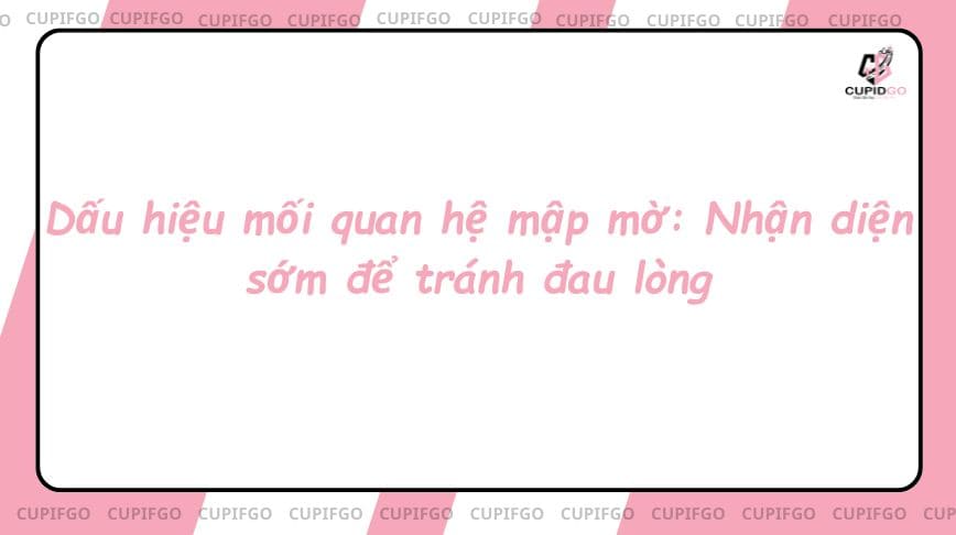 Dấu hiệu mối quan hệ mập mờ